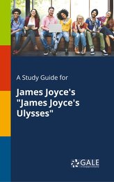 A Study Guide for James Joyce\'s \"James Joyce\'s Ulysses\"