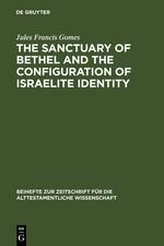 The Sanctuary of Bethel and the Configuration of Israelite Identity