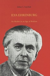 Ilya Ehrenburg: An Idealist in an Age of Realism