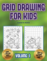 Learnt to sketch (Grid drawing for kids - Volume 1): This book teaches kids how to draw using grids