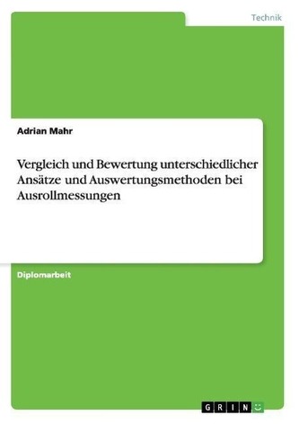 Ausrollmessungen. Vergleich und Bewertung unterschiedlicher Ansätze und Auswertungsmethoden Ausrollmessungen. Vergleich und Bewertung unterschiedlicher Ansätze und Auswertungsmethoden