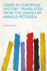 Crises in European History. Translated From the Danish by Arnold Petersen