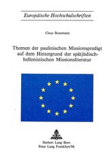 Themen der paulinischen Missionspredigt auf dem Hintergrund der spätjüdisch-hellenistischen Missionsliteratur