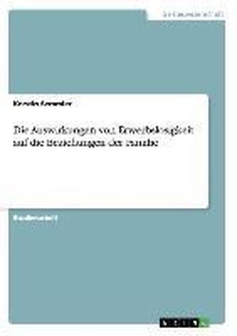 Die Auswirkungen von Erwerbslosigkeit auf die Beziehungen der Familie Die Auswirkungen von Erwerbslosigkeit auf die Beziehungen der Familie