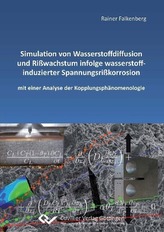 Simulation von Wasserstoffdiffusion und Rißwachstum infolge wasserstoffinduzierter Spannungsrißkorrosion mit einer Analyse der