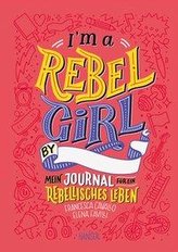 I\'m a Rebel Girl - Mein Journal für ein rebellisches Leben