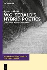 W.G. Sebald\'s Hybrid Poetics
