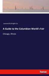 A Guide to the Columbian World\'s Fair