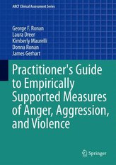 Practitioner\'s Guide to Empirically Supported Measures of Anger, Aggression, and Violence