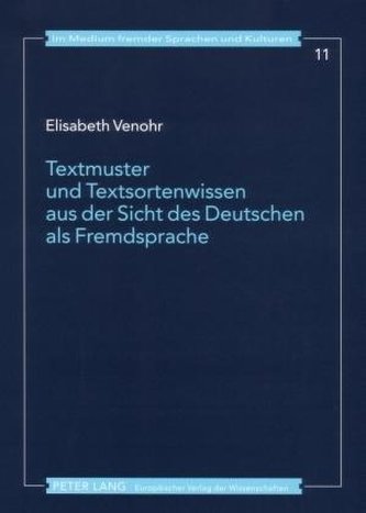 Textmuster und Textsortenwissen aus der Sicht des Deutschen als Fremdsprache Textmuster und Textsortenwissen aus der Sicht des Deutschen als Fremdsprache