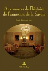 Aux sources de l\'histoire de l\'annexion de la Savoie