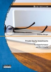 Private Equity Investments: Fondsperformance und Benchmarks