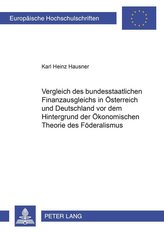 Vergleich des bundesstaatlichen Finanzausgleichs in Österreich und Deutschland vor dem Hintergrund der Ökonomischen Theorie des