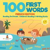 100 First Words - French Edition - Reading 3rd Grade | Children\'s Reading & Writing Books