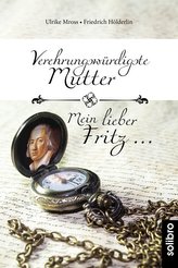 Verehrungswürdigste Mutter - Mein lieber Fritz ...