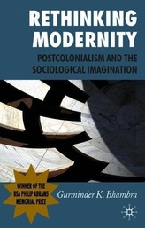 Rethinking Modernity: Postcolonialism and the Sociological Imagination
