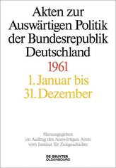 Akten zur Auswärtigen Politik der Bundesrepublik Deutschland. 1961. 3 Teilbände