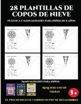 Plástica y manualidades para niños de 8 años (28 plantillas de copos de nieve 2: Actividades de plástica y manuales difíciles pa