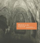 Blitzlicht in der Unterwelt. Emil Wrbata fotografiert Erdställe und Tatorte, 1895-1930