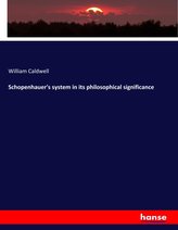 Schopenhauer\'s system in its philosophical significance