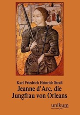 Jeanne d\'Arc, die Jungfrau von Orleans