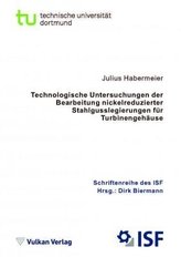 Technologische Untersuchungen der Bearbeitung nickelreduzierter Stahlgusslegierungen für Turbinengehäuse