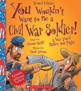 You Wouldn\'t Want to Be a Civil War Soldier!