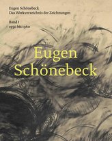 Eugen Schönebeck. Das Werkverzeichnis der Zeichnungen. Band 1: 1950 - 1960