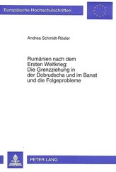 Rumänien nach dem Ersten Weltkrieg:. Die Grenzziehung in der Dobrudscha und im Banat und die Folgeprobleme