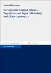 Der Apotheker Joseph Schedel - Tagebücher aus Japan (1886-1899) und China (1909-1921)
