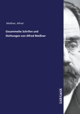 Gesammelte Schrifen und Dichtungen von Alfred Meißner