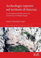 Archeologia rupestre nel territorio di Siracusa: Con la prefazione di Paul Arthur e la presentazione di Philippe Pergola