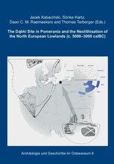 The Dabki Site in Pomerania and the Neolithisation of the North European Lowlands [c. 5000 - 3000 cal B.C.]