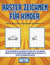 Schritt für Schritt Zeichenbuch für Kinder 6- 8 (Raster zeichnen für Kinder - Autos): Dieses Buch bringt Kindern bei, wie man Co