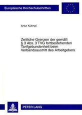 Zeitliche Grenzen der gemäß § 3 Abs. 3 TVG fortbestehenden Tarifgebundenheit beim Verbandsaustritt des Arbeitgebers