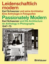 Leidenschaftlich modern - Karl Schwanzer und seine Architektur / Passionately Modern - Karl Schwanzer and His Architecture
