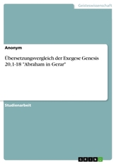 Übersetzungsvergleich der Exegese Genesis 20,1-18 \"Abraham in Gerar\"