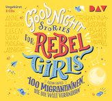 Good Night Stories for Rebel Girls - Teil 3: 100 Migrantinnen, die die Welt verändern