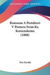 Rousseau A Pestalozzi V Pomeru Svem Ku Komenskemu (1888)