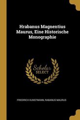 Hrabanus Magnentius Maurus, Eine Historische Monographie