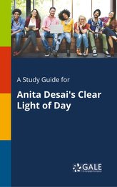 A Study Guide for Anita Desai\'s Clear Light of Day