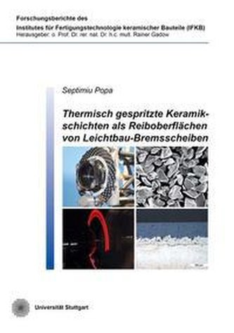Thermisch gespritzte Keramikschichten als Reiboberflächen von Leichtbau-Bremsscheiben Thermisch gespritzte Keramikschichten als Reiboberflächen von Leichtbau-Bremsscheiben