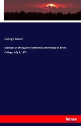Exercises at the quarter-centennial anniversary of Beloit College, July 9, 1872