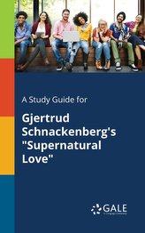A Study Guide for Gjertrud Schnackenberg\'s \"Supernatural Love\"