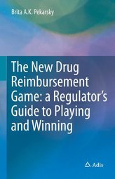 The New Drug Reimbursement Game: a Regulator\'s Guide to Playing and Winning