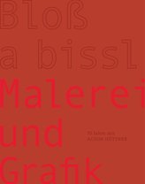 Achim Hüttner - Bloß a bissl Malerei und Grafik