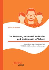 Zur Bedeutung von Umweltmerkmalen und -aneignungen im Wohnen. Konstruktion eines Fragebogens zum Wohlfühlen/Zuhausefühlen in Woh