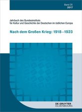 Jahrbuch des Bundesinstituts für Kultur und Geschichte der Deutschen im östlichen Europa 2017 Bd. 25