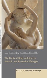 The Unity of Body and Soul in Patristic and Byzantine Thought