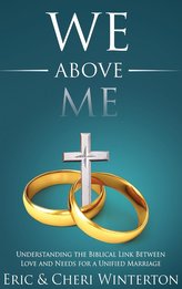 We Above Me: Understanding the Biblical Link Between Love and Needs for a Unified Marriage